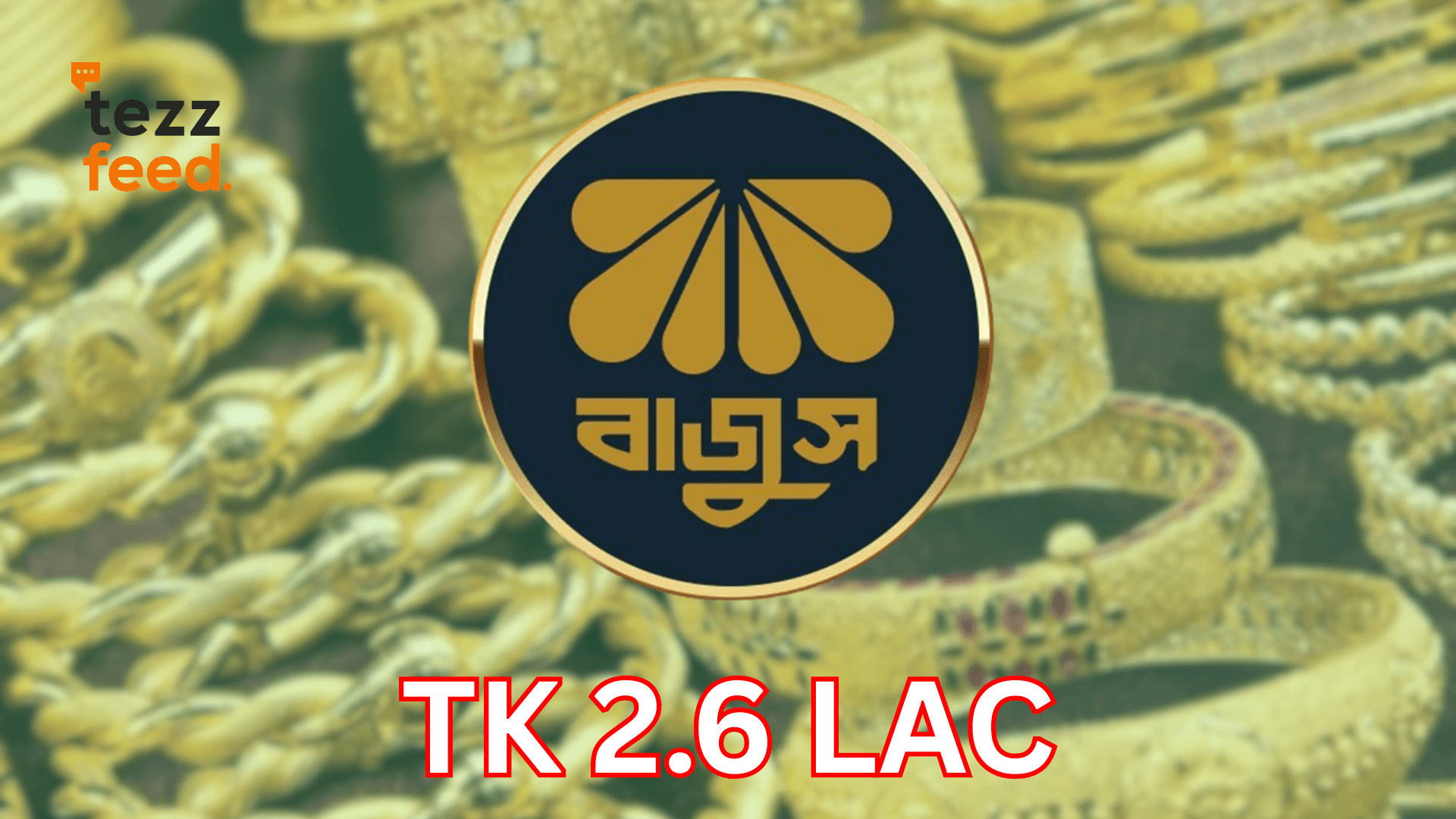 Gold Hits Over Tk 2.6 Lakh per Bhori in Domestic Market